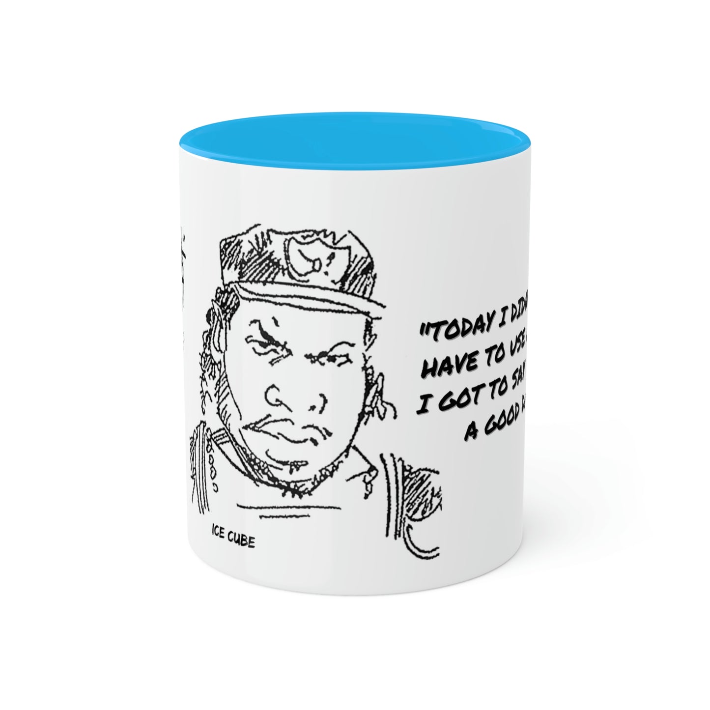 Ice Cube #TodayWasAGoodDay - Colorful Mugs, 11oz