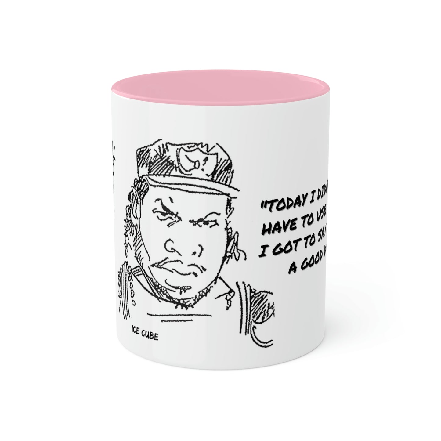 Ice Cube #TodayWasAGoodDay - Colorful Mugs, 11oz