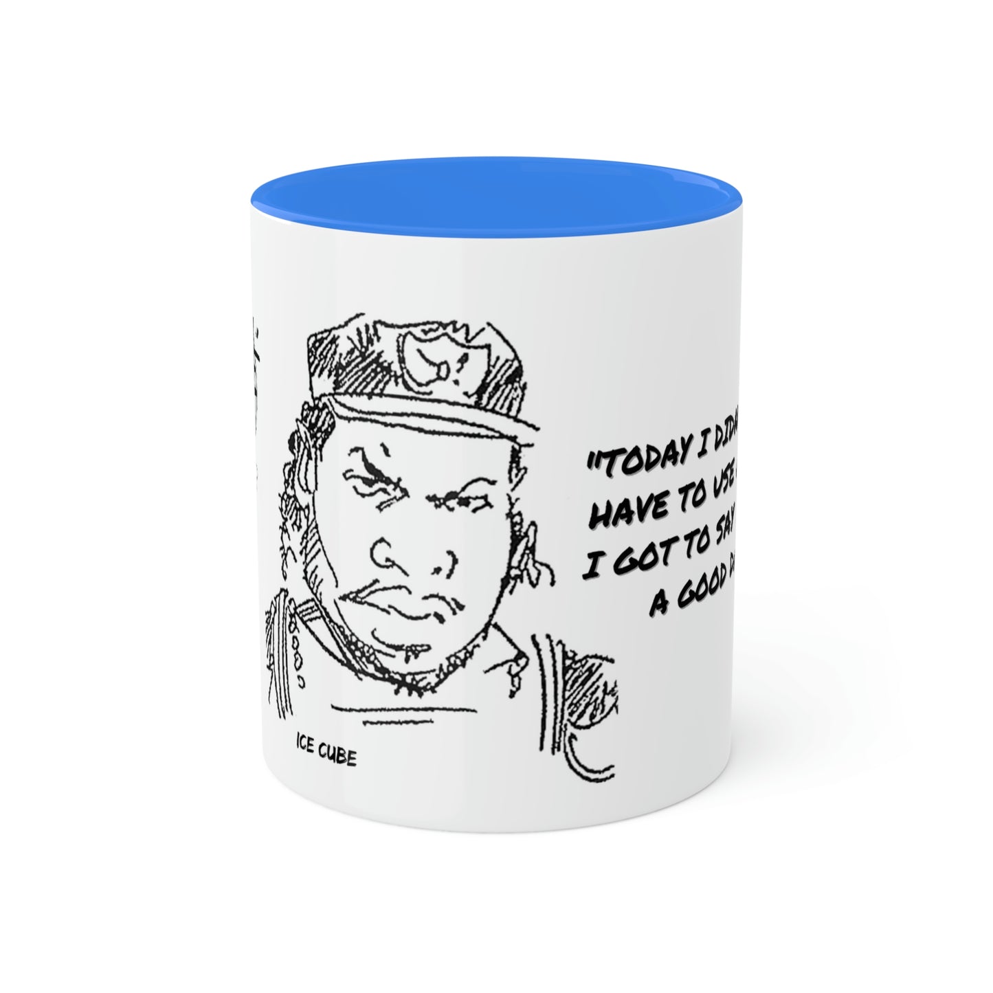 Ice Cube #TodayWasAGoodDay - Colorful Mugs, 11oz